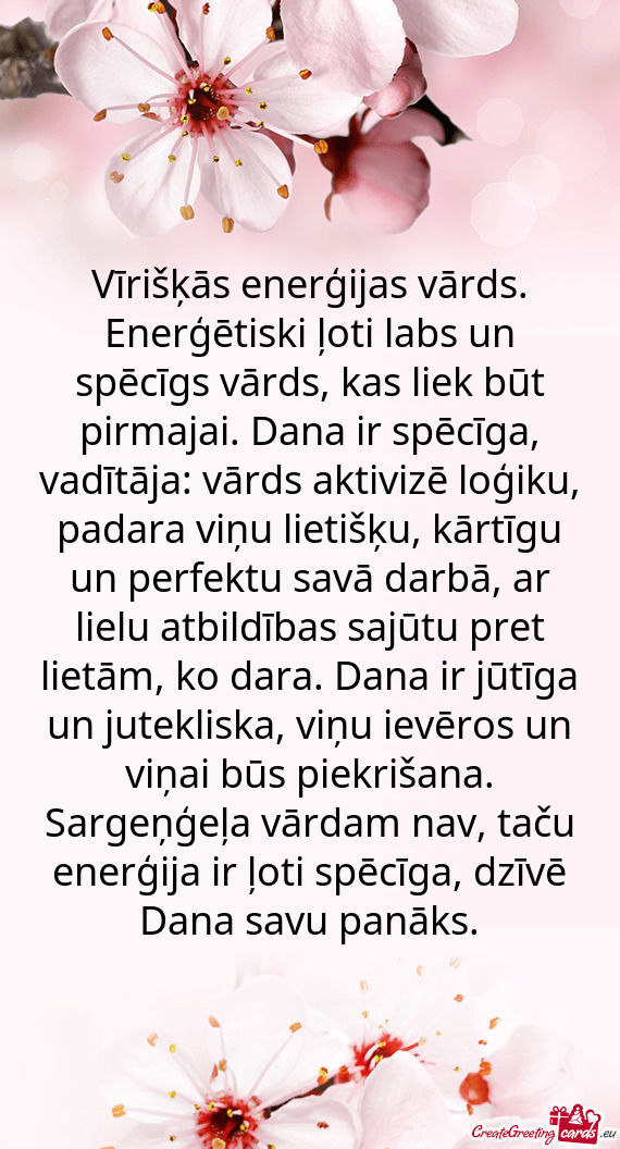 Vīrišķās enerģijas vārds. Enerģētiski ļoti labs un spēcīgs vārds, kas liek būt pirmajai