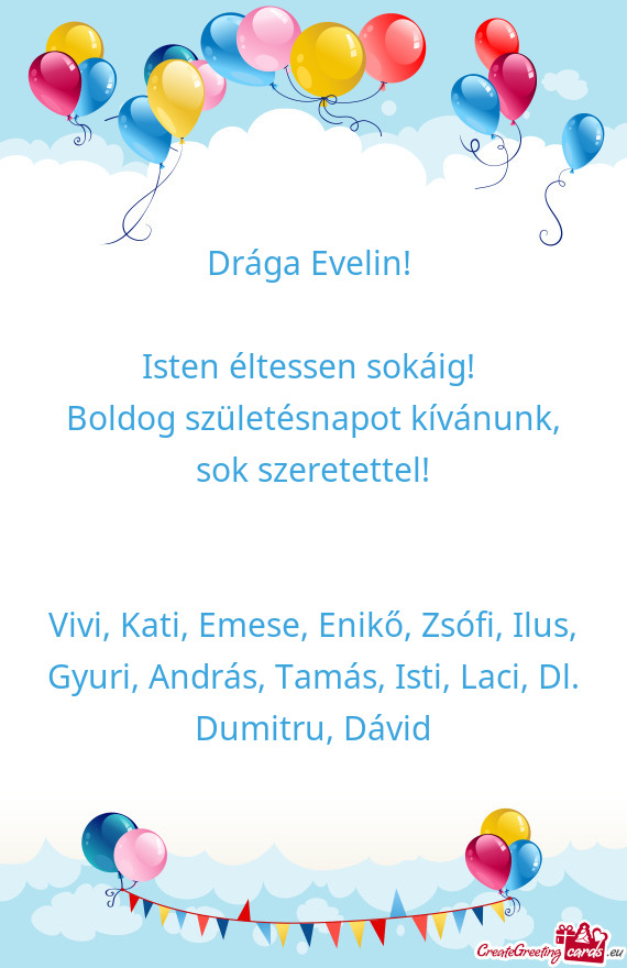 Vivi, Kati, Emese, Enikő, Zsófi, Ilus, Gyuri, András, Tamás, Isti, Laci, Dl. Dumitru, Dávid