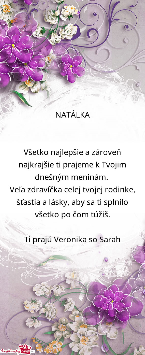 Všetko najlepšie a zároveň najkrajšie ti prajeme k Tvojim dnešným meninám