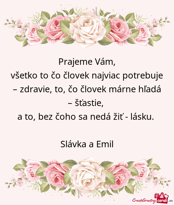 Všetko to čo človek najviac potrebuje – zdravie, to, čo človek márne hľadá – šťastie