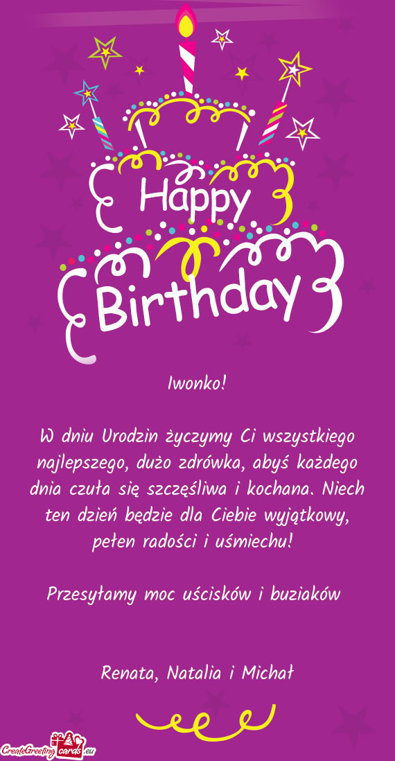 W dniu Urodzin życzymy Ci wszystkiego najlepszego, dużo zdrówka, abyś każdego dnia czuła się