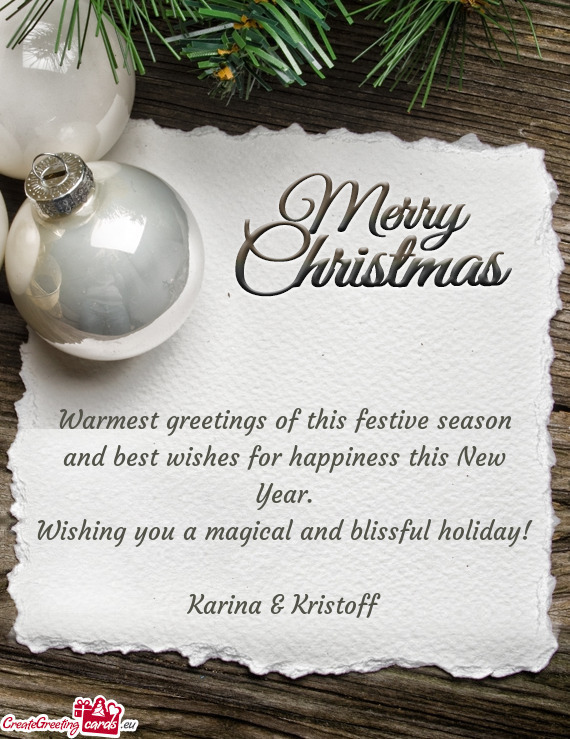 Warmest greetings of this festive season and best wishes for happiness this New Year