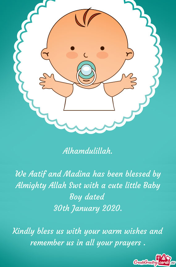 We Aatif and Madina has been blessed by Almighty Allah Swt with a cute little Baby Boy dated