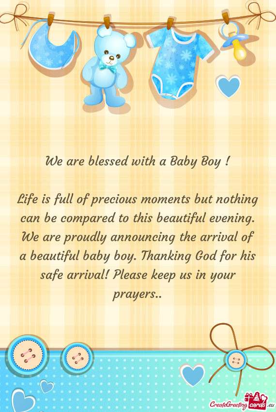 We are blessed with a Baby Boy !
 
 Life is full of precious moments but nothing can be compared to