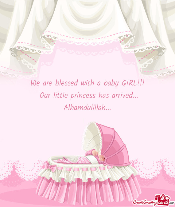 We are blessed with a baby GIRL!!!   Our little princess