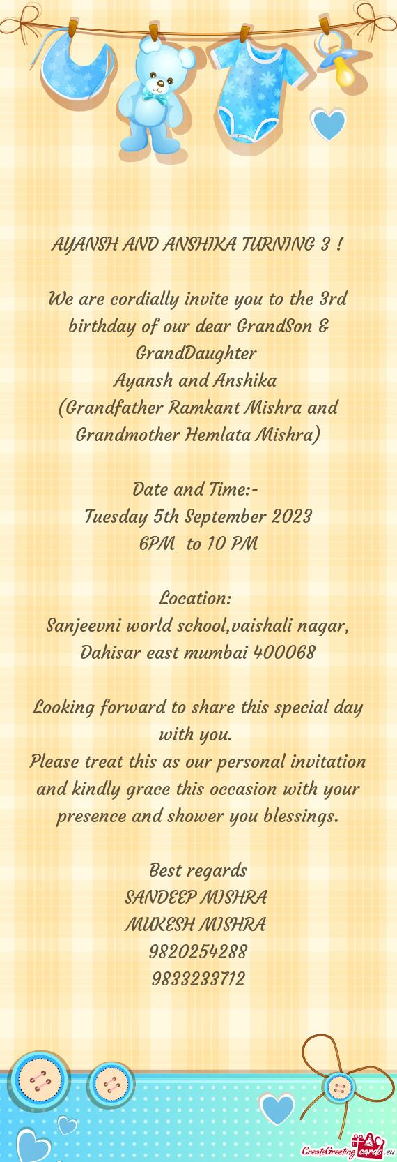 We are cordially invite you to the 3rd birthday of our dear GrandSon & GrandDaughter