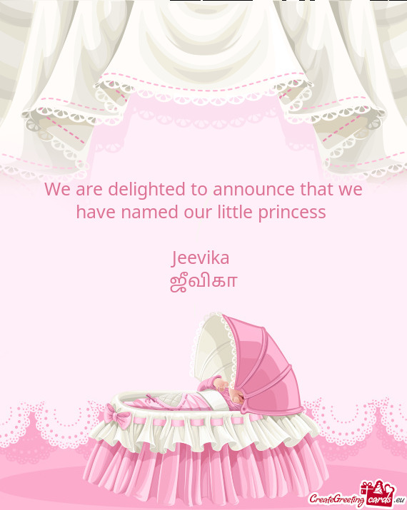 We are delighted to announce that we have named our little princess