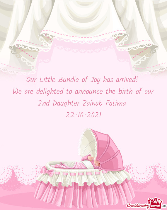 We are delighted to announce the birth of our 2nd Daughter Zainab Fatima