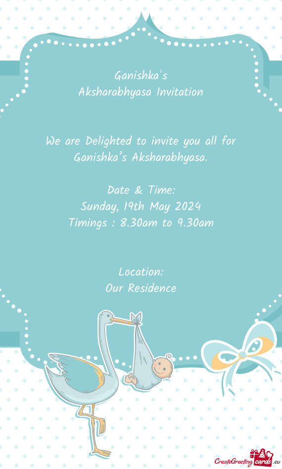 We are Delighted to invite you all for Ganishka’s Aksharabhyasa