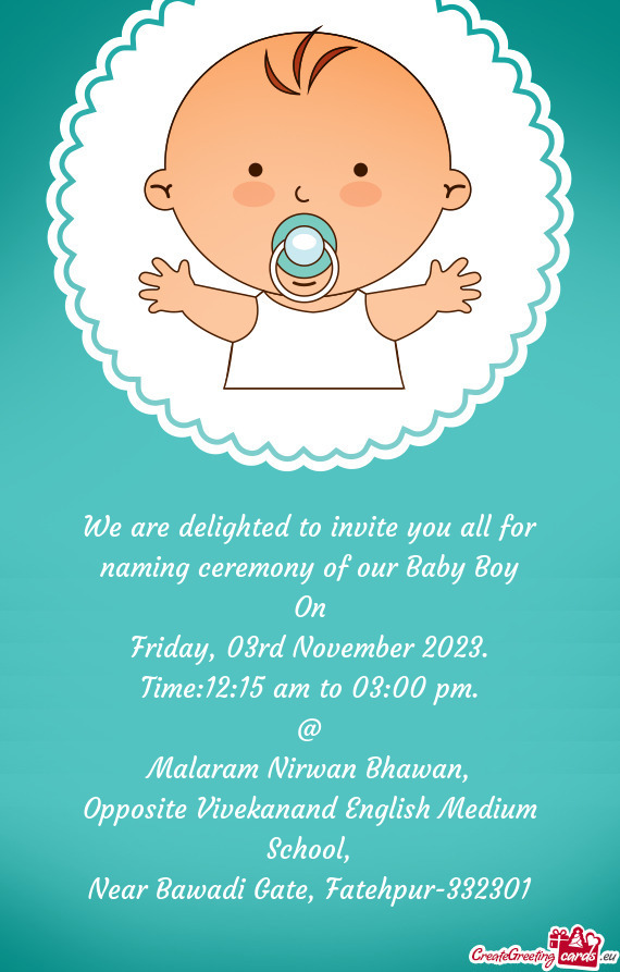 We are delighted to invite you all for naming ceremony of our Baby Boy