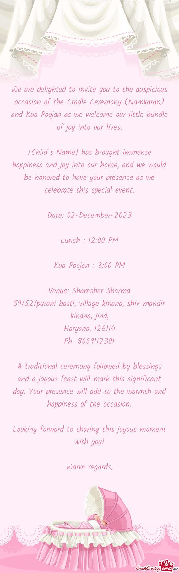 We are delighted to invite you to the auspicious occasion of the Cradle Ceremony (Namkaran) and Kua