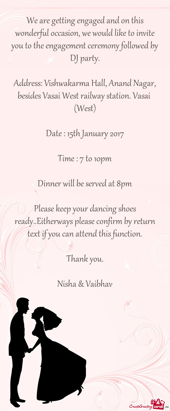 We are getting engaged and on this wonderful occasion, we would like to invite you to the engagement