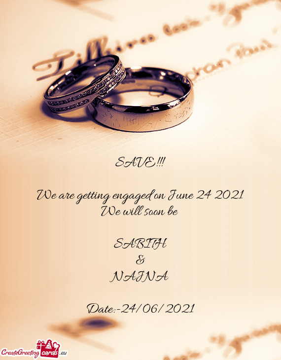 We are getting engaged on June 24 2021