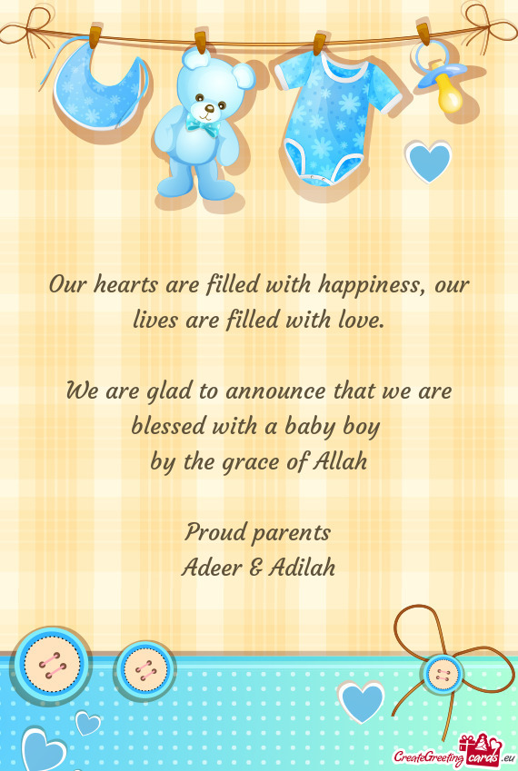 We are glad to announce that we are blessed with a baby boy 
 by the grace of Allah
 
 Proud par