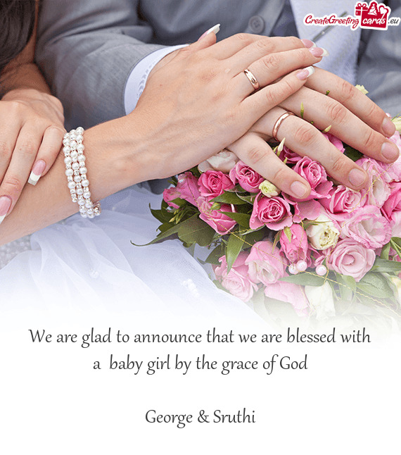 We are glad to announce that we are blessed with a baby girl by the grace of God
 
 George & Sruthi