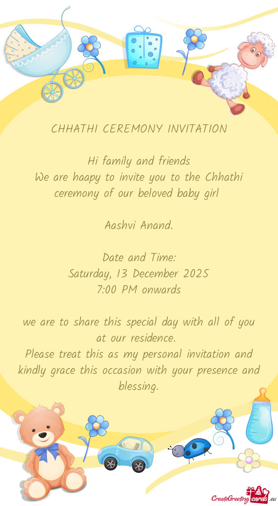 We are haapy to invite you to the Chhathi ceremony of our beloved baby girl