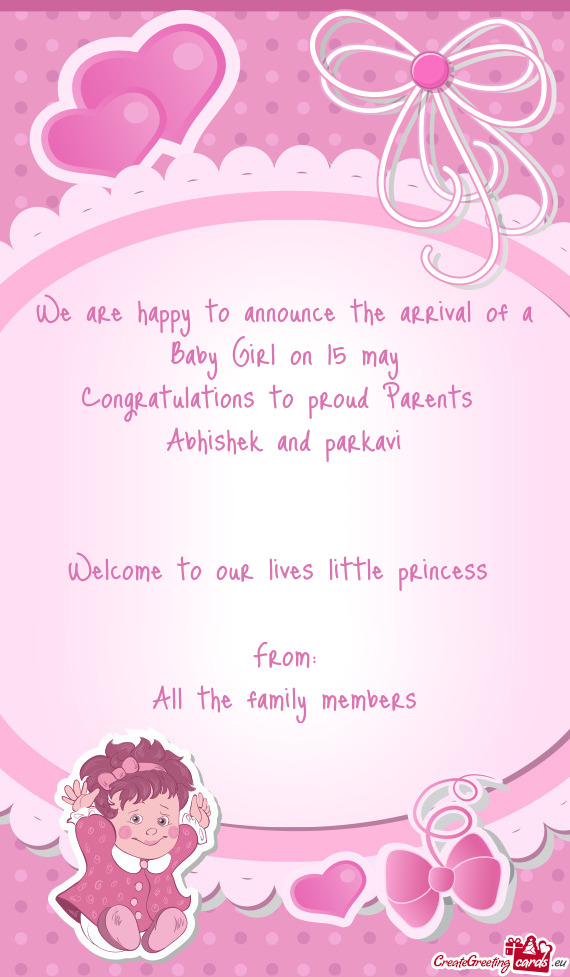 We are happy to announce the arrival of a Baby Girl on 15 may