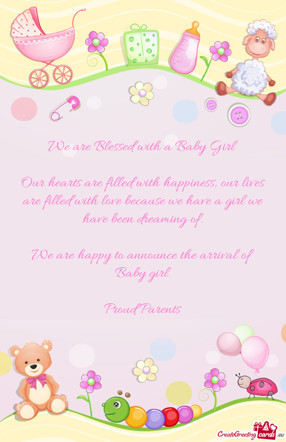 We are happy to announce the arrival of Baby girl
 
 Proud Parents