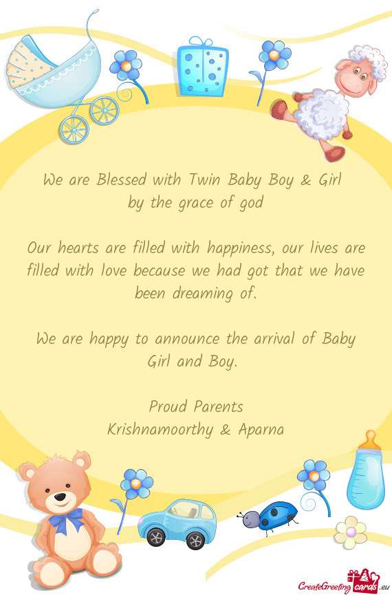 We are happy to announce the arrival of Baby Girl and Boy