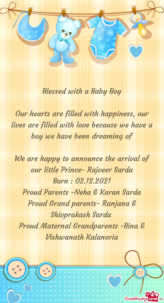 We are happy to announce the arrival of our little Prince- Rajveer Sarda