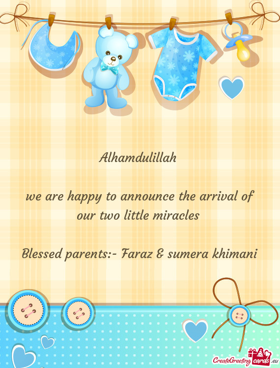 We are happy to announce the arrival of our two little miracles