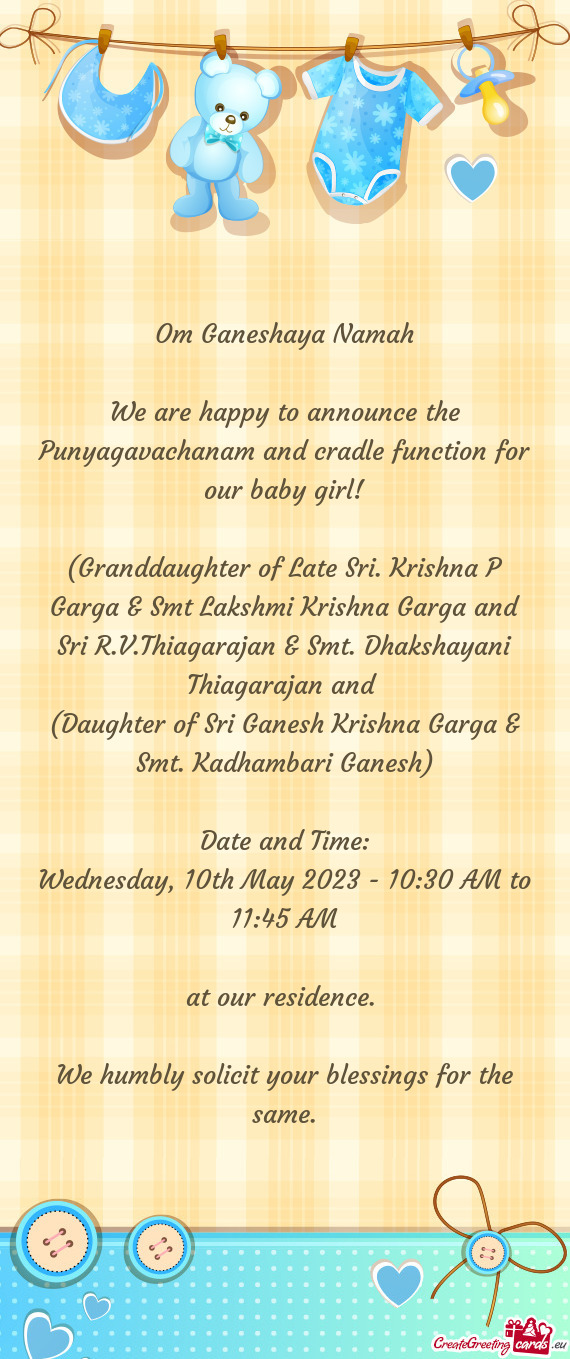 We are happy to announce the Punyagavachanam and cradle function for our baby girl