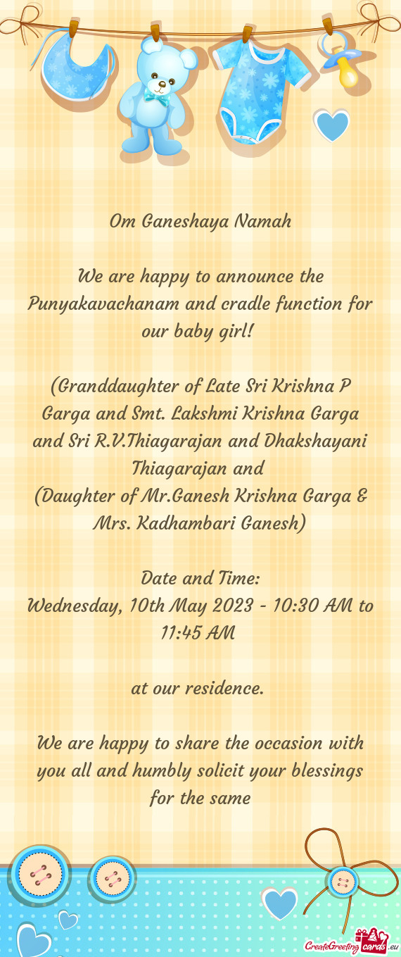 We are happy to announce the Punyakavachanam and cradle function for our baby girl