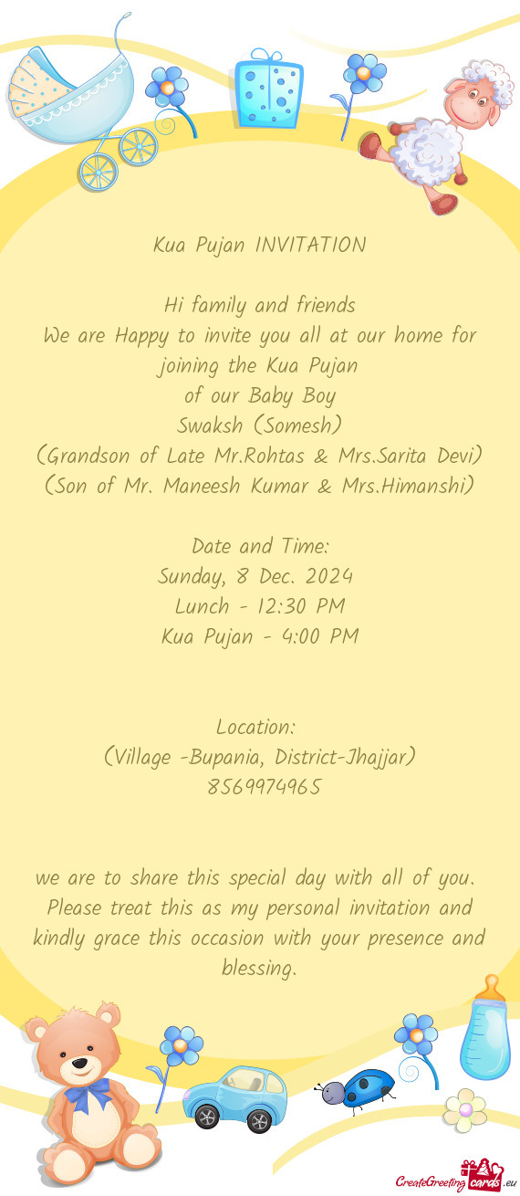 We are Happy to invite you all at our home for joining the Kua Pujan