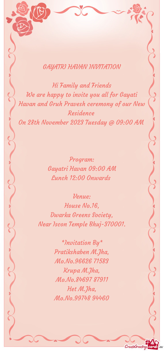 We are happy to invite you all for Gayati Havan and Gruh Pravesh ceremony of our New Residence