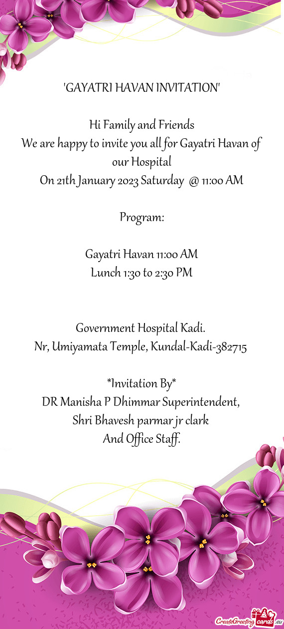 We are happy to invite you all for Gayatri Havan of our Hospital