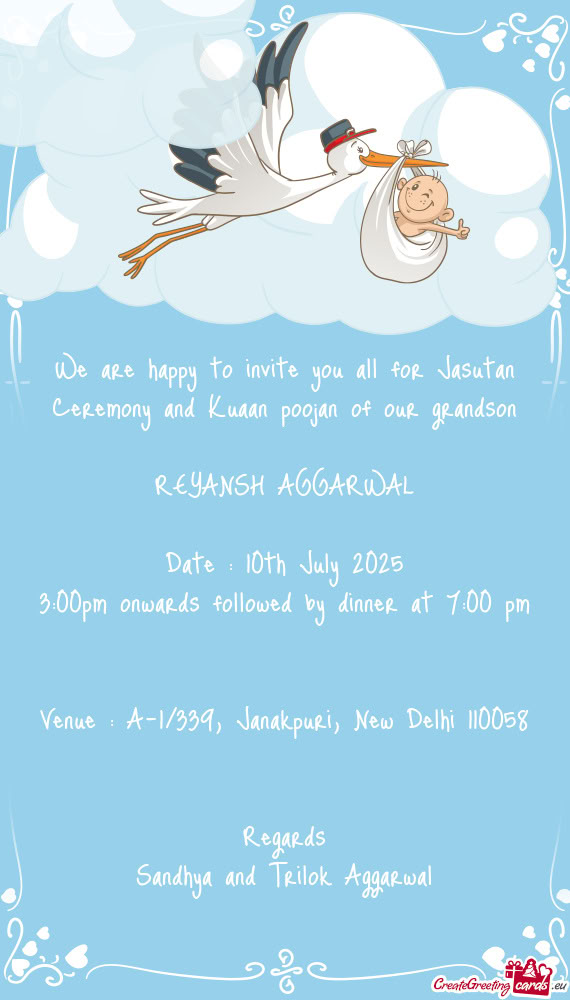 We are happy to invite you all for Jasutan Ceremony and Kuaan poojan of our grandson