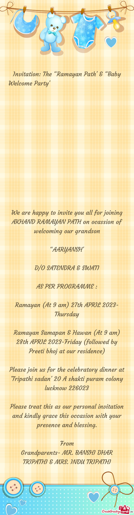 We are happy to invite you all for joining AKHAND RAMAYAN PATH on ocassion of welcoming our grandson