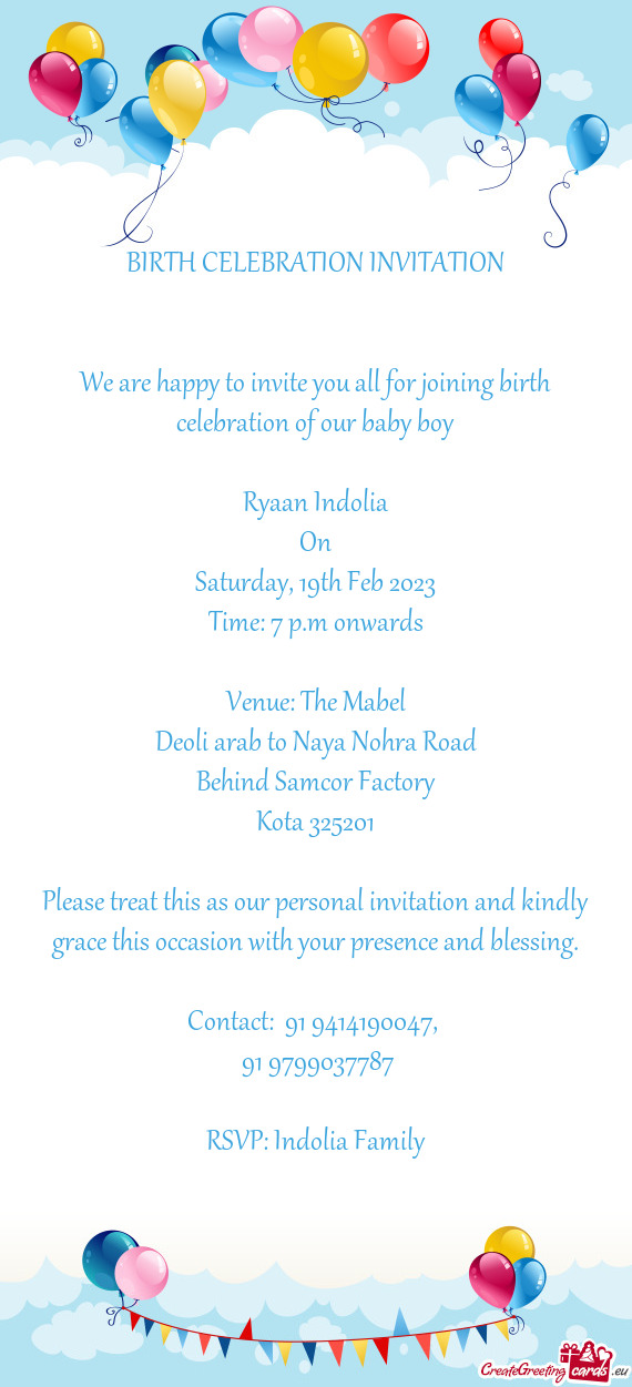 We are happy to invite you all for joining birth celebration of our baby boy