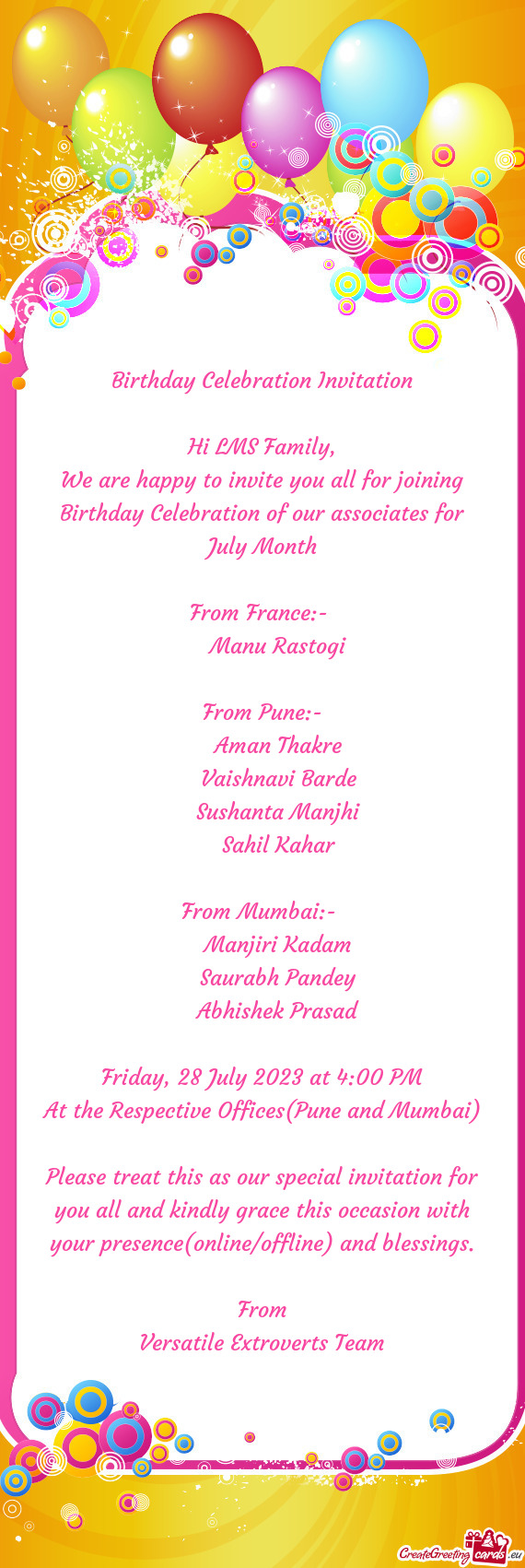 We are happy to invite you all for joining Birthday Celebration of our associates for July Month