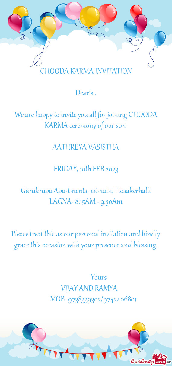 We are happy to invite you all for joining CHOODA KARMA ceremony of our son