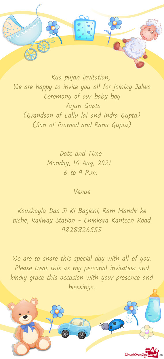 We are happy to invite you all for joining Jalwa Ceremony of our baby boy