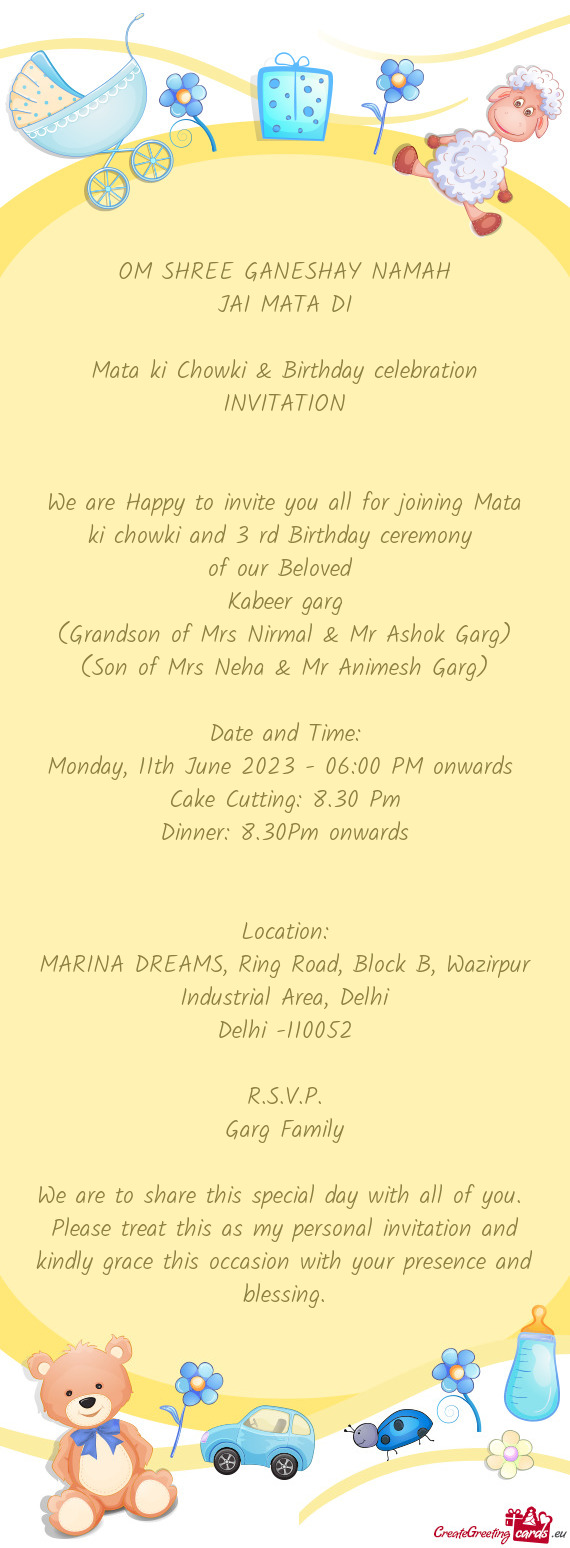 We are Happy to invite you all for joining Mata ki chowki and 3 rd Birthday ceremony