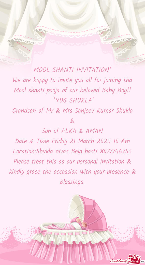 We are happy to invite you all for joining tha Mool shanti pooja of our beloved Baby Boy