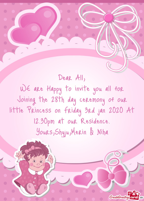 WE are Happy to invite you all for Joining the 28th day ceremony of our little Princess on Friday 3r