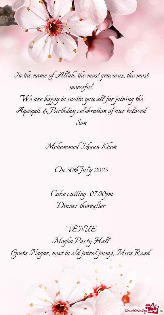 We are happy to invite you all for joining the Aqeeqah & Birthday celebration of our beloved Son