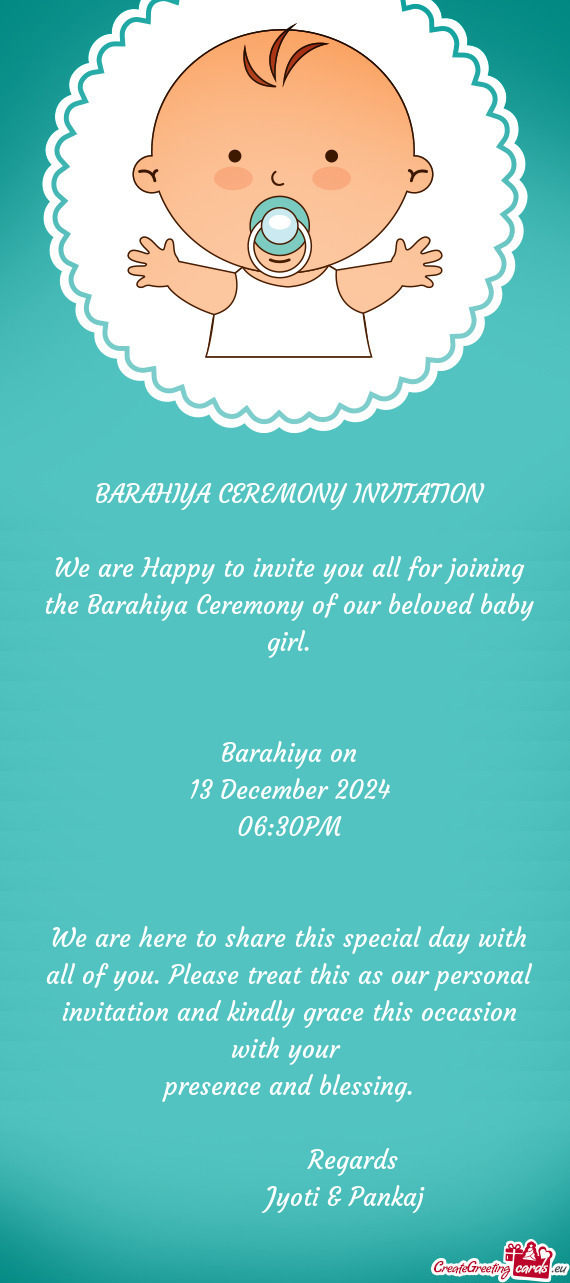 We are Happy to invite you all for joining the Barahiya Ceremony of our beloved baby girl