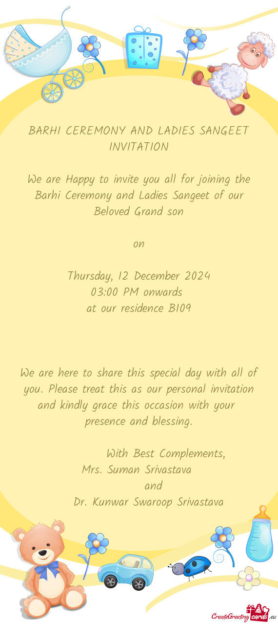 We are Happy to invite you all for joining the Barhi Ceremony and Ladies Sangeet of our Beloved Gran