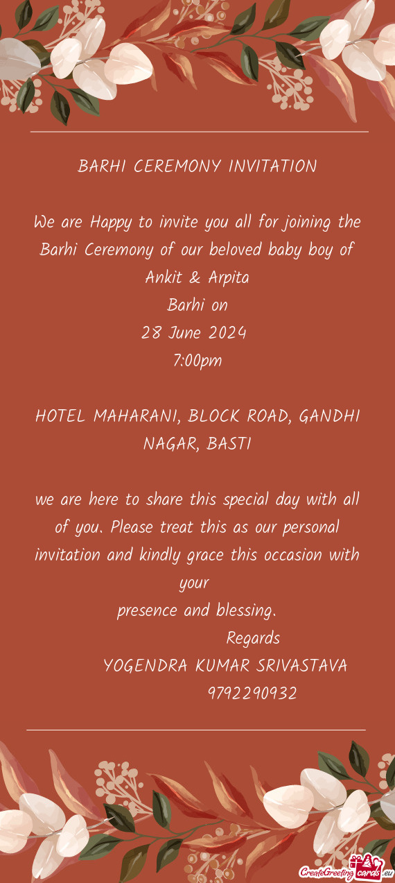 We are Happy to invite you all for joining the Barhi Ceremony of our beloved baby boy of Ankit & Arp