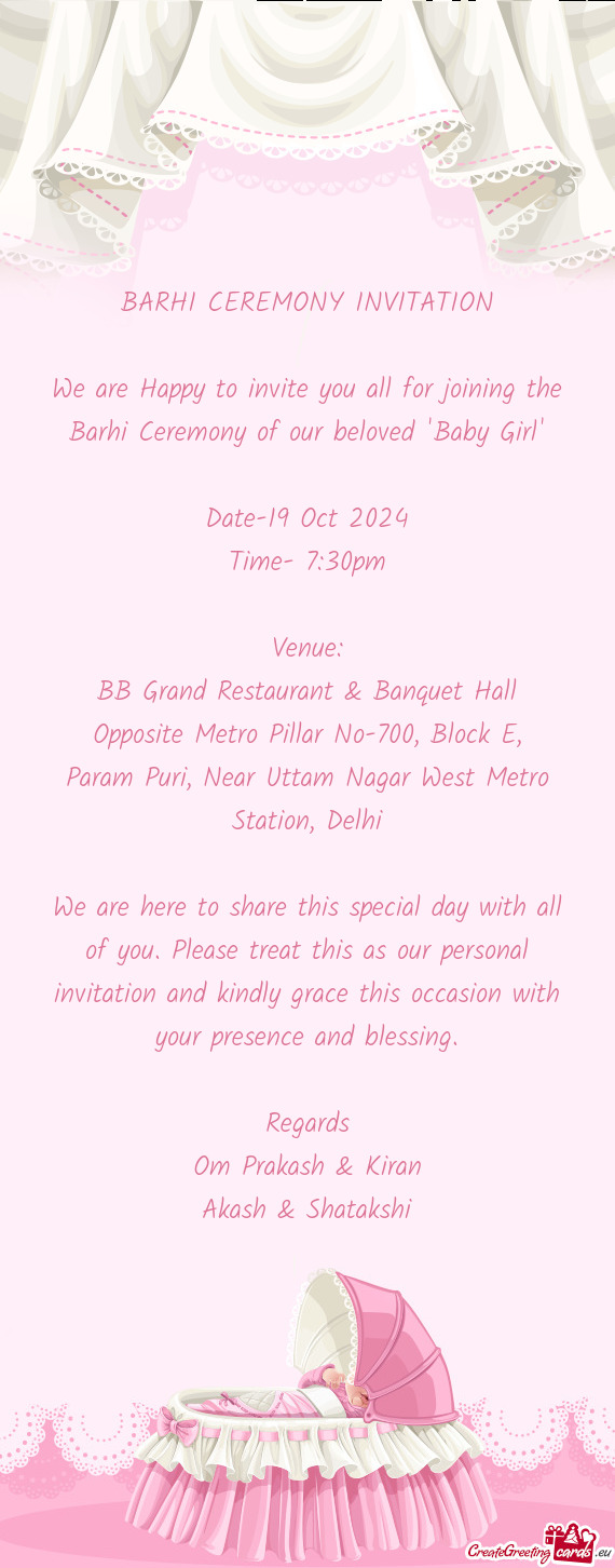 We are Happy to invite you all for joining the Barhi Ceremony of our beloved "Baby Girl"