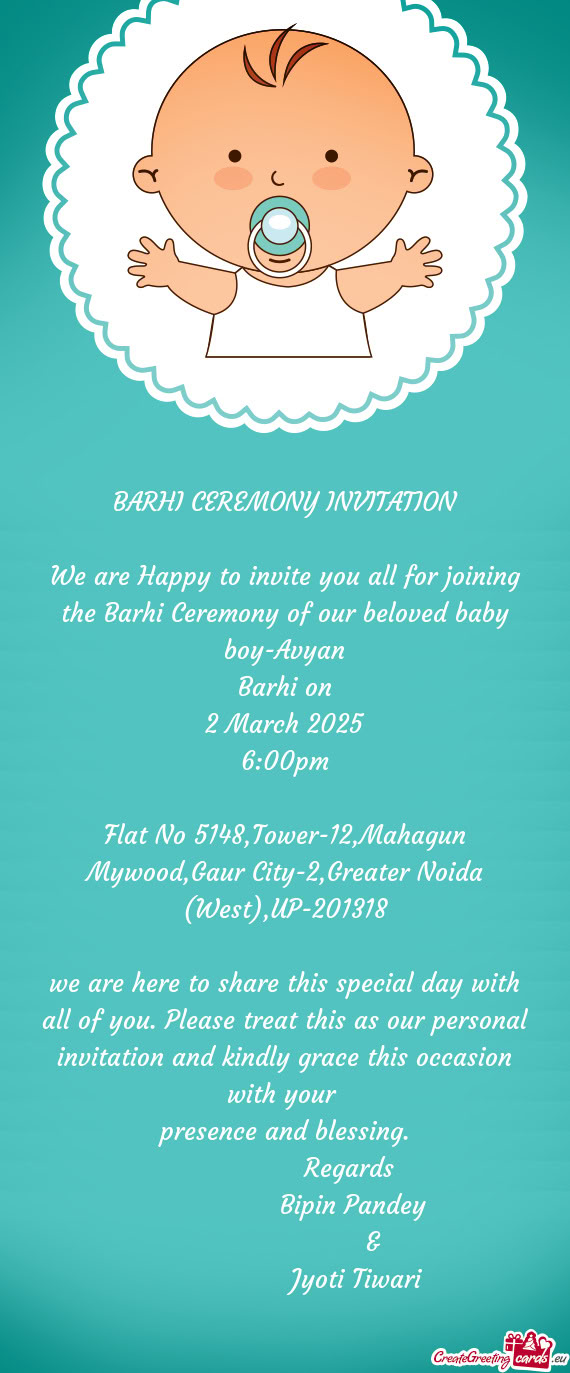We are Happy to invite you all for joining the Barhi Ceremony of our beloved baby boy-Avyan