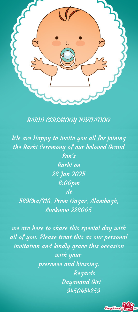 We are Happy to invite you all for joining the Barhi Ceremony of our beloved Grand Son