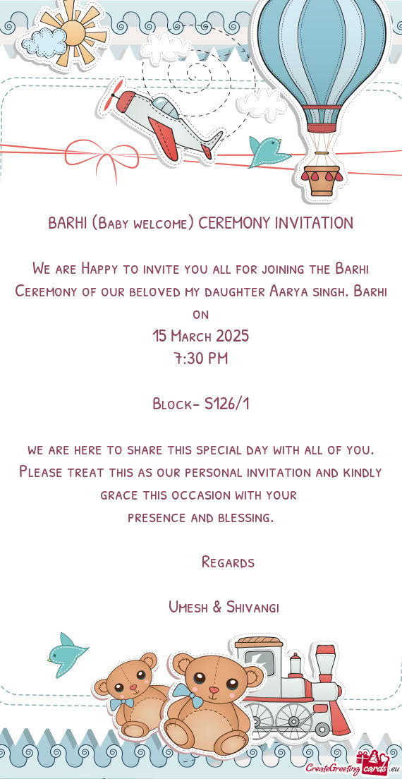 We are Happy to invite you all for joining the Barhi Ceremony of our beloved my daughter Aarya singh