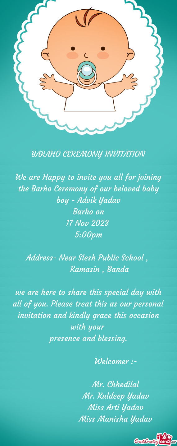 We are Happy to invite you all for joining the Barho Ceremony of our beloved baby boy - Advik Yadav