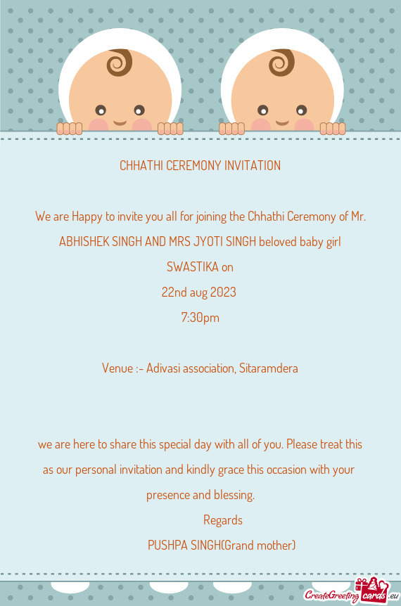 We are Happy to invite you all for joining the Chhathi Ceremony of Mr. ABHISHEK SINGH AND MRS JYOTI