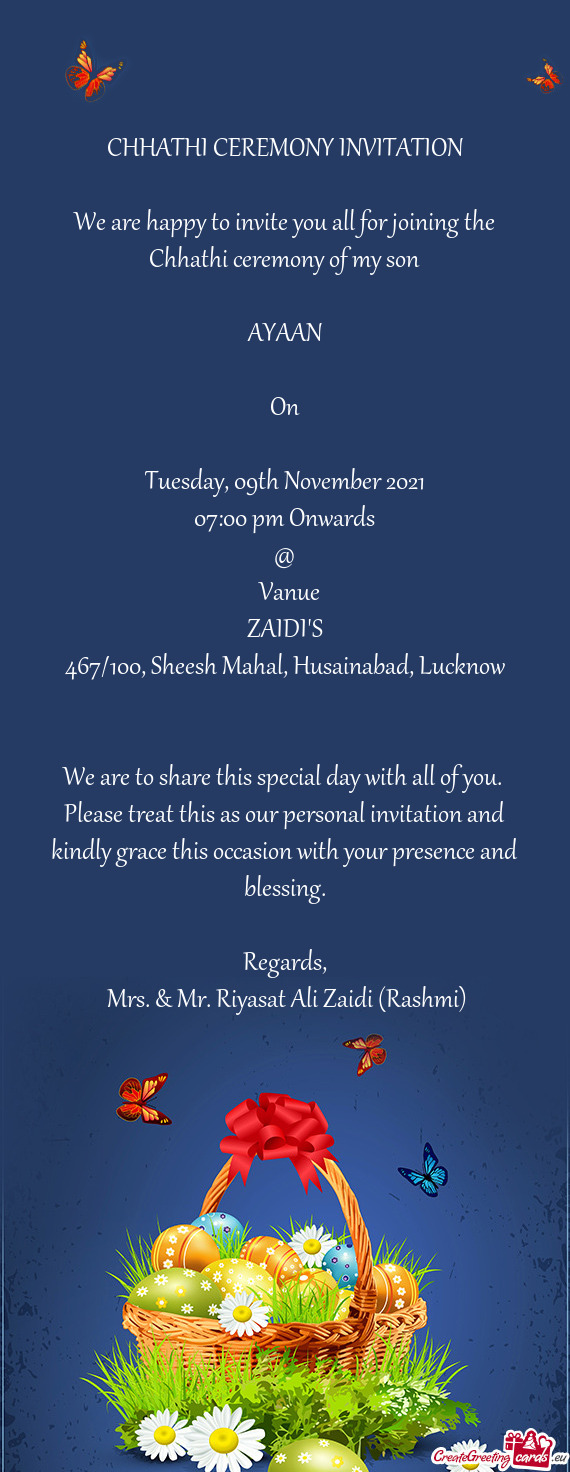 We are happy to invite you all for joining the Chhathi ceremony of my son